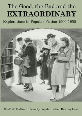 The Good, The Bad and the Extraordinary: Popular Fiction 1900-1950 by Brown, Erica