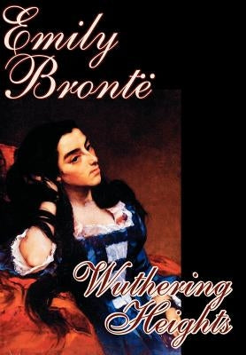Wuthering Heights by Emily Bronte, Fiction, Classics by Bronte, Emily