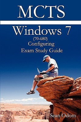 McTs 70-680 Windows 7 Configuring Exam Study Guide by Odom, Sean