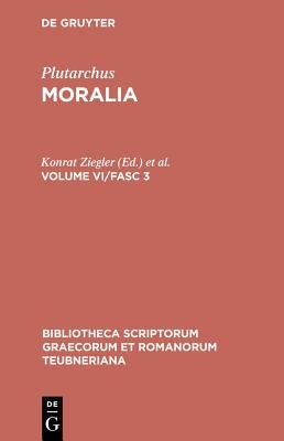 Moralia, Vol. VI, Fasc. 3: de Musica, de Libidine Et Aegritudine, Parsne an Facultas Animi Sit Vita Passiva by Plutarchus