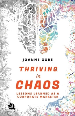 Thriving in Chaos (paperback) by Gore, Joanne