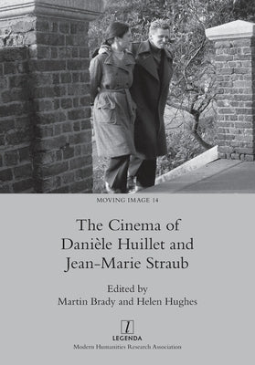 The Cinema of Danièle Huillet and Jean-Marie Straub by Brady, Martin