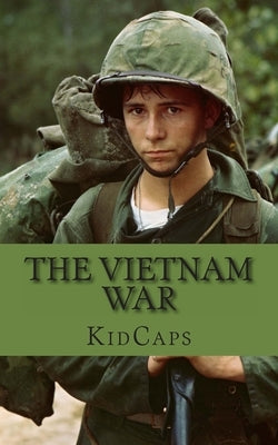 The Vietnam War: A History Just for Kids! by Kidcaps