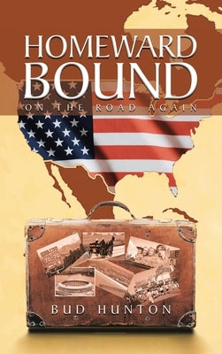 Homeward Bound: On The Road Again by Hunton, Bud