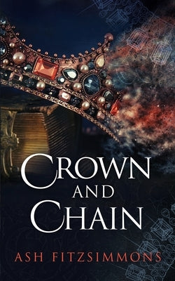Crown and Chain: Stranger Magics, Book Fourteen by Fitzsimmons, Ash