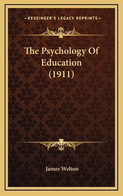 The Psychology Of Education (1911) by Welton, James