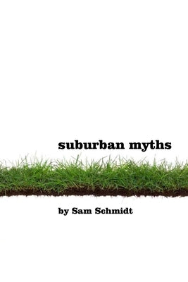 Suburban Myths by Schmidt, Sam