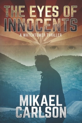 The Eyes of Innocents: A Watchtower Thriller by Carlson, Mikael
