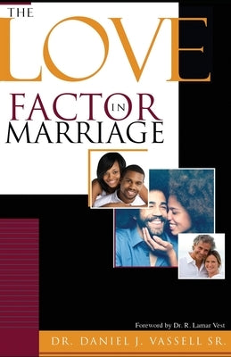 The Love Factor in Marriage by Vassell Sr, Daniel J.