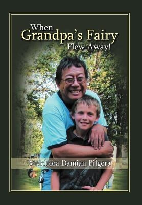 When Grandpa's Fairy Flew Away by Bilgera, Melchora Damian