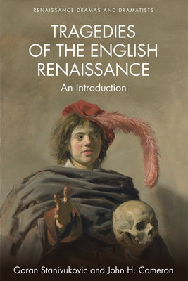 Tragedies of the English Renaissance: An Introduction by Stanivukovic, Goran