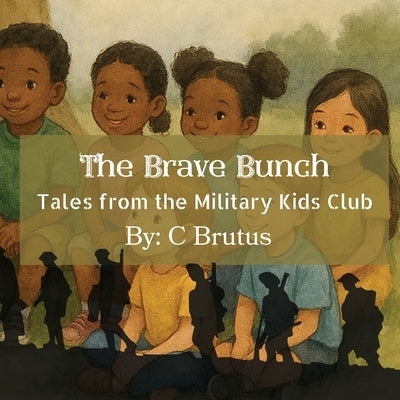 The Brave Bunch: Tales from the Military Kids Club by Brutus, C.