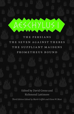 Aeschylus I: The Persians/The Seven Against Thebes/The Suppliant Maidens/Prometheus Bound by Aeschylus