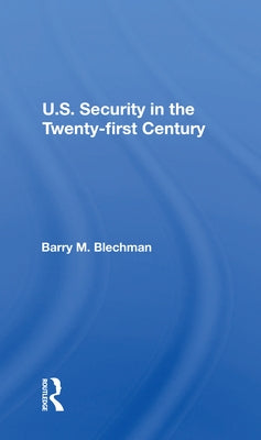 U.S. Security in the Twenty-First Century by Blechman, Barry M.