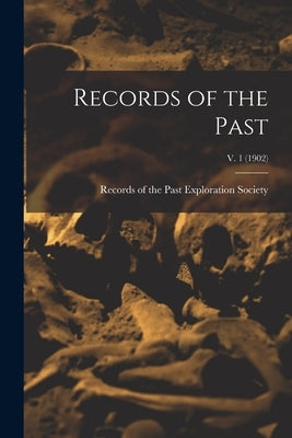 Records of the Past; v. 1 (1902) by Records of the Past Exploration Society