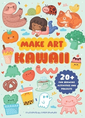 Make Art: Kawaii by Philpott, Ellen