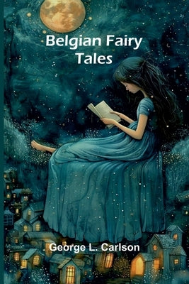Belgian Fairy Tales by L. Carlson, George