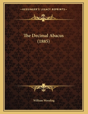 The Decimal Abacus (1885) by Wooding, William