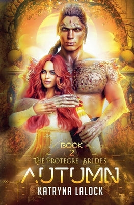 The Protegre Brides: Autumn by Lalock, Katryna