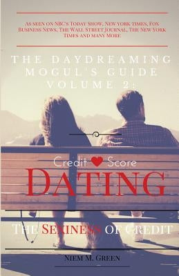 The Daydreaming Mogul's Guide Vol. 2: Credit Score Dating: The Sexiness of Credit by Collins, Rob