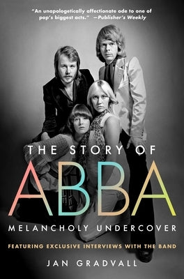 The Story of Abba: Melancholy Undercover by Gradvall, Jan