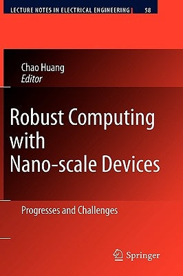 Robust Computing with Nano-Scale Devices: Progresses and Challenges by Huang, Chao