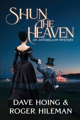 Shun the Heaven: An Antebellum Mystery by Hoing, Dave