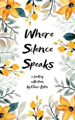 Where Silence Speaks by Eplin, Cheri