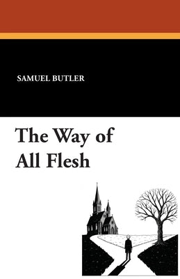 The Way of All Flesh by Butler, Samuel