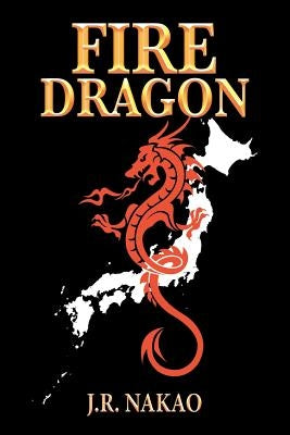 Fire Dragon by Nakao, J. R.