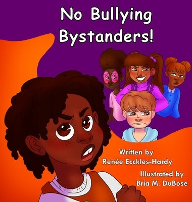 No Bullying Bystanders! by Ecckles-Hardy, Renée