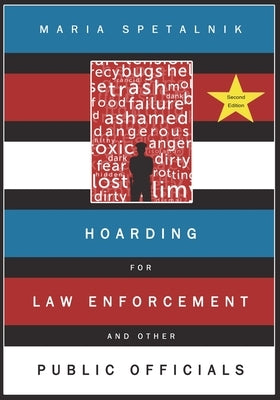 Hoarding for Law Enforcement and Other Public Officials - 2nd Ed. by Spetalnik, Maria