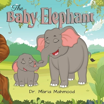 The Baby Elephant by Mahmood, Maria