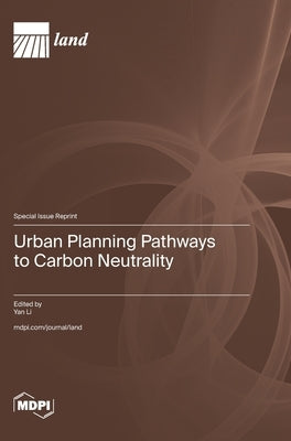 Urban Planning Pathways to Carbon Neutrality by Li, Yan