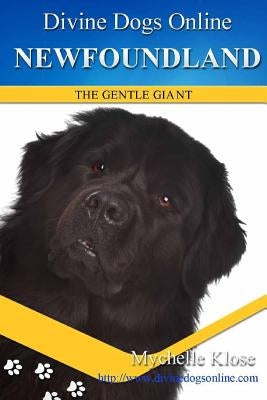 Newfoundland's: Divine Dogs Online by Klose, Mychelle