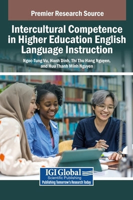 Intercultural Competence in Higher Education English Language Instruction by Vu, Ngoc- Tung