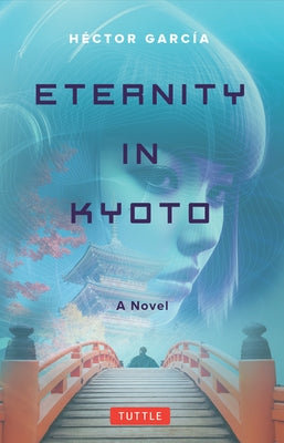 Eternity in Kyoto: A Novel by Garcia, Hector