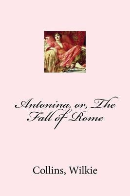 Antonina, or, The Fall of Rome by Mybook