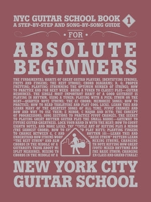 NYC Guitar School Book 1: A Step-By-Step and Song-By-Song Guide for Absolute Beginners by