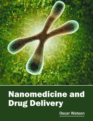 Nanomedicine and Drug Delivery by Watson, Oscar