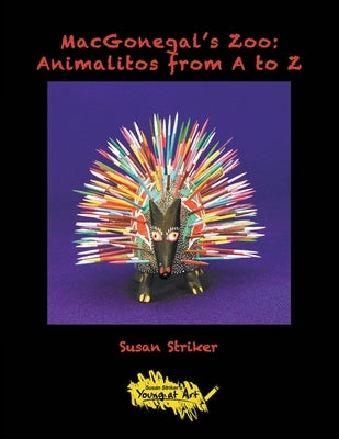 MacGonegal's Zoo: Animalitos from A to Z by Striker, Susan