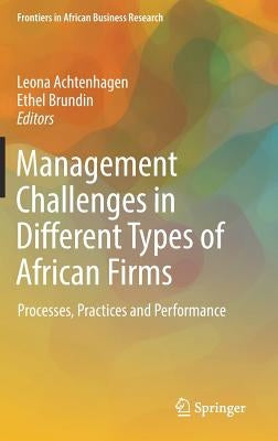 Management Challenges in Different Types of African Firms: Processes, Practices and Performance by Achtenhagen, Leona