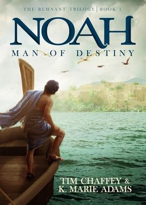 Noah: Man of Destiny: The Remnant Trilogy - Book 1 by , K. Marie Marie