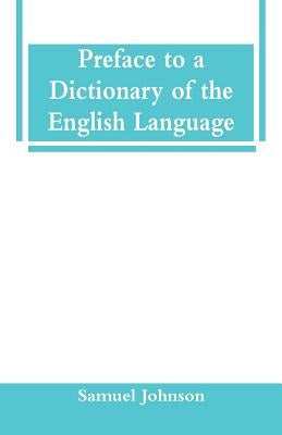 Preface to a Dictionary of the English Language by Johnson, Samuel