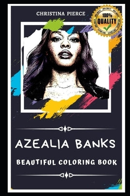 Azealia Banks Beautiful Coloring Book: Stress Relieving Adult Coloring Book for All Ages by Pierce, Christina