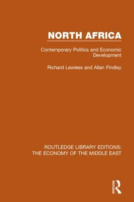 North Africa (Rle Economy of the Middle East): Contemporary Politics and Economic Development by Lawless, Richard
