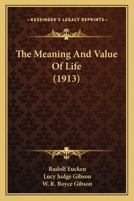 The Meaning and Value of Life (1913) by Eucken, Rudolf