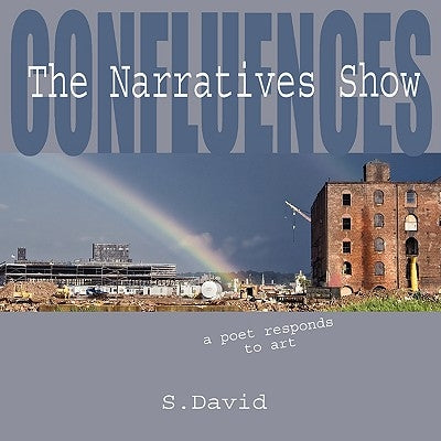 Confluences: The Narratives Show by David, S.