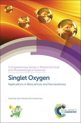 Singlet Oxygen: Applications in Biosciences and Nanosciences by Nonell, Santi