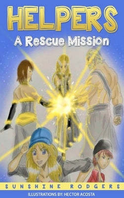 Helpers: A Rescue Mission by Rodgers, Sunshine